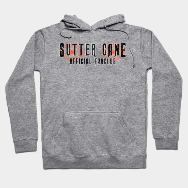 Sutter Cane Fan Club (solid black text) Hoodie by Bloody Savage